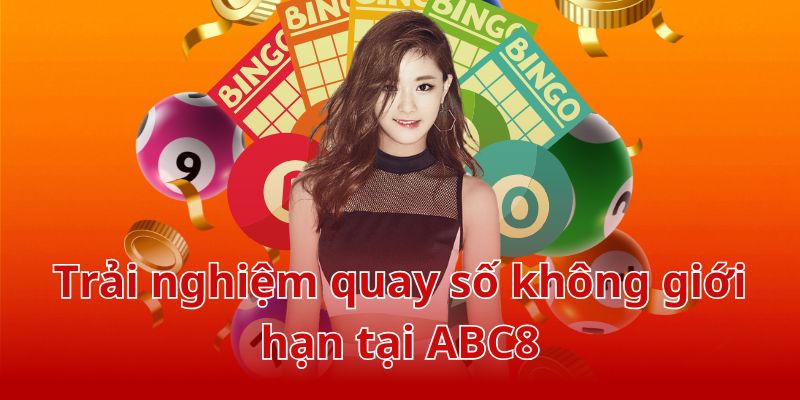 Trải nghiệm quay số không giới hạn tại ABC8